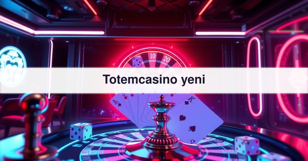 Totemcasino yeni